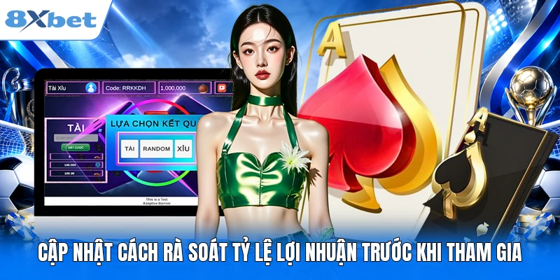 Cập nhật cách rà soát tỷ lệ lợi nhuận trước khi tham gia